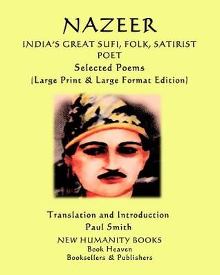 Read Online Nazeer: India's Great Sufi, Folk, Satirist Poet Selected Poems: (Large Print & Large Format Edition) - Nazeer | ePub