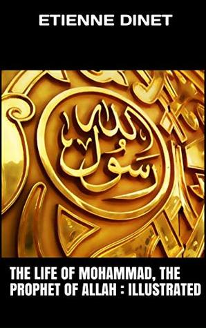 Download The Life of Mohammad, the Prophet of Allah : illustrated - Etienne Dinet file in ePub