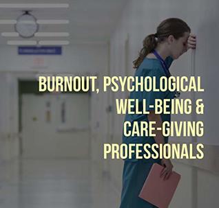 Full Download Differences in the levels of burnout & psychological well-being among care-giving professionals: Burnout, Psychological well-being & Care-giving professionals - Aisha Khan file in PDF
