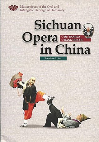 Full Download Sichuan Opera in China (Illustrated) (Masterpieces of the Oral and Intangible Heritage of Humanity Series, a Set of 15 Titles) - Du Jianhua | ePub