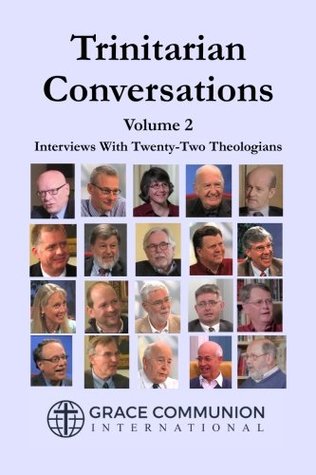 Download Trinitarian Conversations, Volume 2: Interviews With Twenty-Two Theologians (You're Included) - Grace Communion International file in ePub