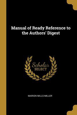 Download Manual of Ready Reference to the Authors' Digest - Marion Mills Miller file in PDF