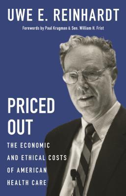 Read Priced Out: The Economic and Ethical Costs of American Health Care - Uwe Reinhardt file in ePub