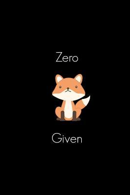 Full Download Zero 'fox' Given: Black Fox Funny Slogan Notebook Homework Book, Writing Pad, Notepad, Idea Notebook, Composition Jotter, Journal Diary, Planner -  | PDF