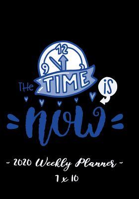 Full Download 2020 Weekly Planner - The Time Is Now: 7 X 10 - 12 Month Success Journal, Calendar, Daily, Weekly and Monthly Personal Goal Setting Logbook, Increase Productivity -  file in ePub