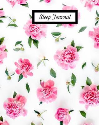 Download Sleep Journal: Sleep & Insomnia Activity Log Journal Daily Sleep Note Book Tracking Your Sleep Patterns, Habits & Insomnia to Help & Aid the Relief of Sleep Problem - Jason Soft | ePub