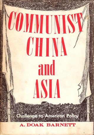 Download Communist China and Asia: A Challenge to American Policy - A. Doak Barnett file in PDF