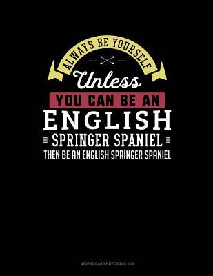 Full Download Always Be Yourself Unless You Can Be an English Springer Spaniel Then Be an English Springer Spaniel: 6 Columns Columnar Pad -  file in PDF