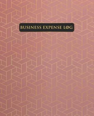 Read Online Business Expense Log: Business Expense Tracker Notebook Organizer/How and What You Can Claim Your Business Expense/ Business Travel Expense Tracker/Logbook (7.5 X 9.25) - Angeline K Lawson | ePub