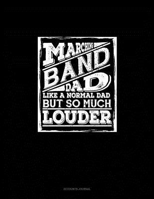 Read Online Marching Band Dad, Like a Normal Dad But So Much Cooler: Accounts Journal -  | ePub