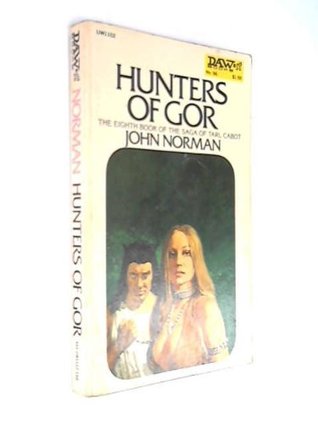 Read Online HUNTERS Of GOR. The Eighth Book of the Saga of Tarl Cabot. - John. Norman | PDF