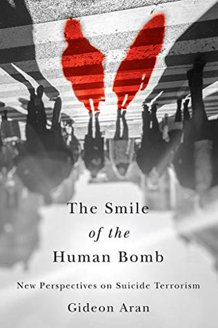 Read The Smile of the Human Bomb: New Perspectives on Suicide Terrorism - Gideon Aran file in ePub