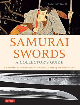 Download Samurai Swords - A Collector's Guide: A Comprehensive Introduction to History, Collecting and Preservation - of the Japanese Sword - Clive Sinclaire file in PDF