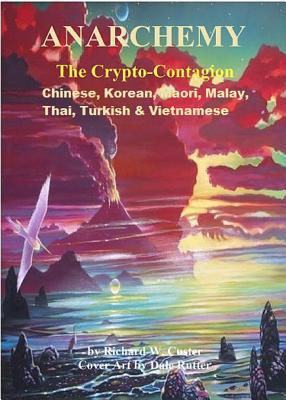 Download Anarchemy- Asian and Eastern Language Edition: The Crypto-Contagion - Richard W. Custer | ePub