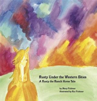 Download Rusty Under the Western Skies: A Rusty the Ranch Horse Tale - Mary Fichtner file in PDF