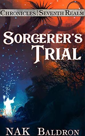 Download Sorcerer's Trial: Chronicles of the Seventh Realm - NAK Baldron | PDF