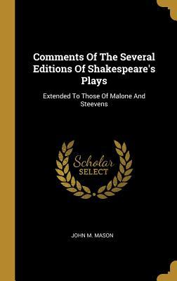 Read Comments Of The Several Editions Of Shakespeare's Plays: Extended To Those Of Malone And Steevens - John M Mason file in ePub