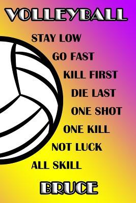 Download Volleyball Stay Low Go Fast Kill First Die Last One Shot One Kill Not Luck All Skill Bruce: College Ruled Composition Book Purple and Yellow School Colors -  file in PDF