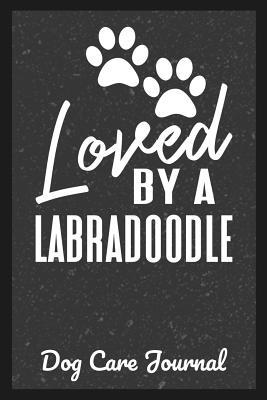 Download Loved By A Labradoodle Dog Care Journal: Pet Health Record Book for Labradoodle Dog Owners -  file in ePub