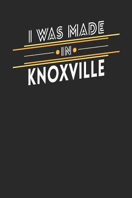 Read Online I Was Made In Knoxville: Knoxville Notebook Knoxville Vacation Journal Handlettering Diary I Logbook 110 Journal Paper Pages 6 x 9 -  | ePub