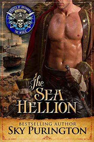 Read Online The Sea Hellion: Pirates of Britannia Connected World - Sky Purington | ePub