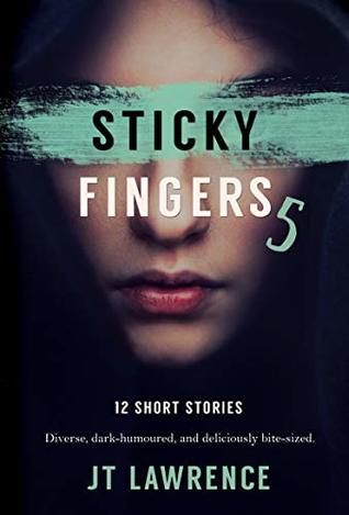 Read Online Sticky Fingers 5: Another Deliciously Twisted Short Story Collection (Sticky Fingers Collection) - J.T. Lawrence file in PDF