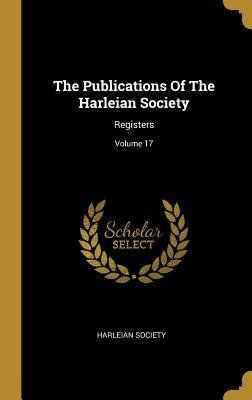 Download The Publications Of The Harleian Society: Registers; Volume 17 - Harleian Society file in ePub