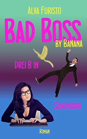 Full Download Bad Boss by Banana: Drei B in Sandmann (3Bee by Banana) - Alva Furisto | PDF