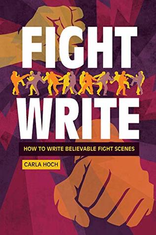 Read Fight Write: How to Write Believable Fight Scenes - Carla Hoch | ePub