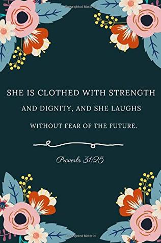 Read She is clothed with strength and dignity, and she laughs without fear of the future. Proverbs 31:25: Christian notebook and journal; Bible Verse  Gift idea; 100 pages (God takls to You) -  | ePub