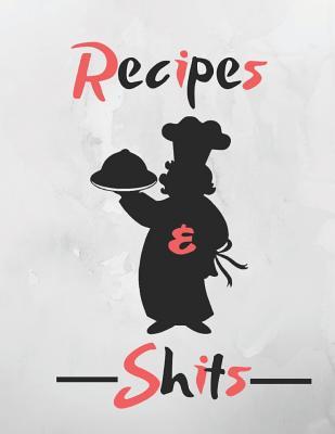 Read Recipes and Shit: Blank Recipe Journal Cooking Book Notes to Write in for Women, Food Cookbook Design, Extra large Professionally Designed (8.5 x 11)  Special Recipes and Notes for Your Favorite - Steve Roger | ePub