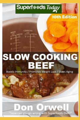 Download Slow Cooking Beef: Over 85 Low Carb Slow Cooker Beef Recipes, Dump Dinners Recipes, Quick & Easy Cooking Recipes, Antioxidants & Phytochemicals, Soups Stews and Chilis, Slow Cooker Recipes - Don Orwell file in ePub