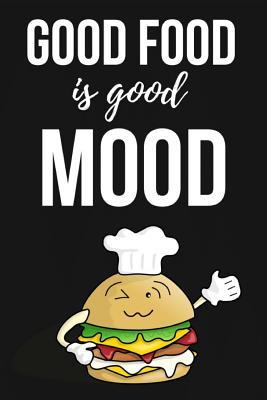 Full Download Good Food Is Good Mood: Lovely Burger Journal / Notebook / Diary, Unique Gift For Hamurger Lover (Lined, 6 x 9) -  file in PDF