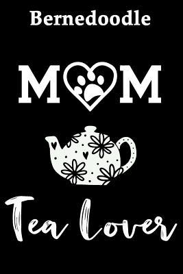 Read Bernedoodle Mom Tea Lover: Fun Dog Mom Notebook Journal. Matte Soft Cover with 120 Blank Lined Pages - Casi Art | PDF