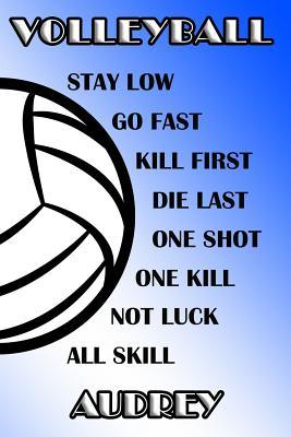 Read Online Volleyball Stay Low Go Fast Kill First Die Last One Shot One Kill Not Luck All Skill Audrey: College Ruled Composition Book Blue and White School Colors -  file in ePub