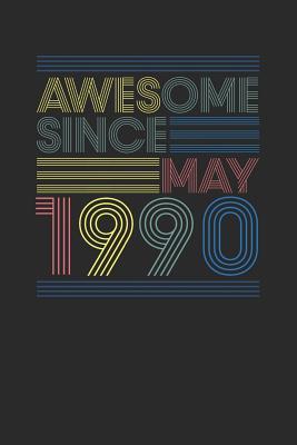 Read Online Awesome Since May 1990: Blank Lined Notebook / Journal (6 X 9 -120 Pages) - May Birthday Gift Idea - Awesome Publishing | PDF
