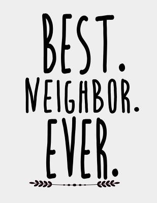 Read Online Best Neighbor Ever: Best Neighbor Gifts for new Neighbor or old one. 8.5 x 11 size 120 Lined Pages Notebook Journal best neighbor ever gifts. - Sparky J Publishing file in ePub