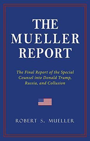 Download THE MUELLER REPORT: The Full Report on Donald Trump, Collusion, and Russian Interference in the 2016 U.S. Presidential Election - Robert S. Mueller III | ePub