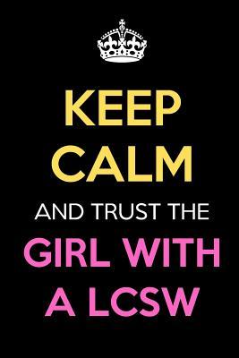 Download Keep Calm And Trust The Girl With A LCSW: Keep Calm Name Professional Title Journal Diary Notebook as Birthday, Anniversary, Christmas, Graduation Gifts for Girls Boys Men and Women of All Ages -  | ePub