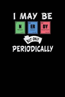 Download I May Be Nerdy But Only Periodically: Funny Science Humor Lined Notebook Journal 120 Pages 6x9 - F&f Designs file in ePub