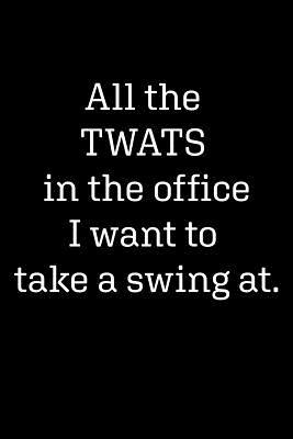 Download All the Twats in the Office I Want to Take a Swing at: Blank Lined Journal Notebook, 120 Pages, 6 x 9 inches -  file in PDF