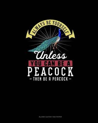 Read Always Be Yourself Unless You Can Be A Peacock Then Be A Peacock: Blank Guitar Tab Paper - Blue Cloud Novelty file in ePub