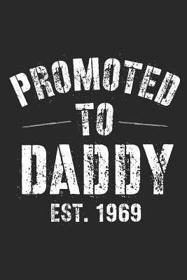 Read Online Promoted To Daddy Est. 1969: A Blank Lined Journal For New Dads Or For Father's Day. Makes a Perfect Gift For Dads and Daddys Everywhere. - Loveland Publishing file in ePub