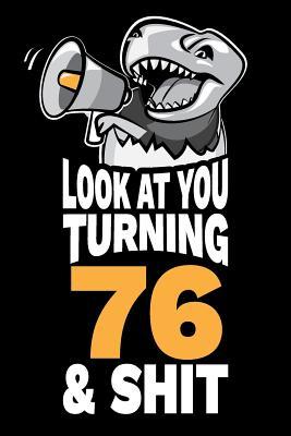 Read Look At You Turning 76 and Shit: Funny 76th Birthday Gag Gift, Turning 76 Years Old Joke Notebook Journal Diary. 6 x 9 inch, 120 Pages. - Milestone Humor | ePub