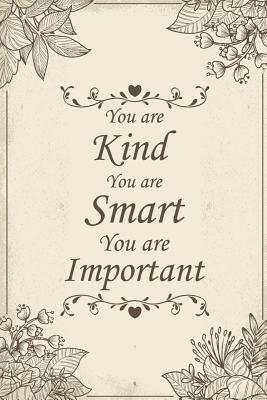 Full Download You Are Kind You Are Smart You Are Important: Blank Lined Notebook /120 pages/ 6x9 -  file in PDF