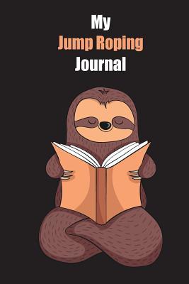 Read Online My Jump Roping Journal: With A Cute Sloth Reading, Blank Lined Notebook Journal Gift Idea With Black Background Cover - Slowum Publishing | PDF