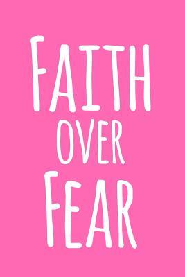 Full Download Faith Over Fear: 6x9 Portable Christian Notebook with Christian Quote: Inspirational Gifts for Religious Men & Women (Christian Notebooks) - Christian life | ePub