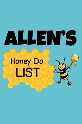 Read Online Allen's Honey Do List: Personalized Honey-Do Notebook for Men Named Allen - Cute Lined Note Book Pad - Novelty Notepad with Lines - Bee & Honey To Do List Journal for Men, Husband, Boyfriend, Newlywed or Dad for Birthday or Father's Day Gift - Size 6x9 -  file in PDF
