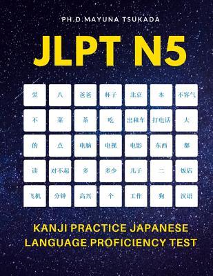 Full Download JLPT N5 Kanji Practice Japanese Language Proficiency Test: Practice Full 103 Kanji vocabulary you need to remember for Official Exams JLPT Level 5. Quick study academic complete flash cards with katakana and English meaning for beginners, kids and adults. - Ph D Mayuna Tsukada file in ePub