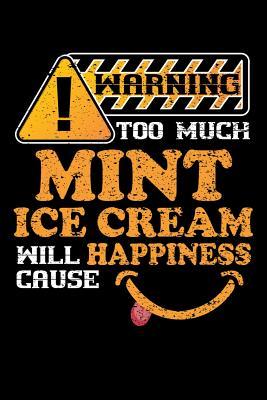 Download Warning Too Much Mint Ice Cream Will Cause Happiness: 100 page Recipe Journal 6 x 9 Food Lover journal to jot down your recipe ideas and cooking notes - Darren Food file in ePub